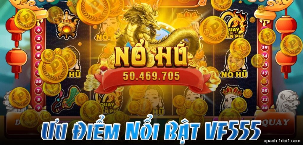 Nổ Hũ VF555 – Sân Chơi Giải Trí Hấp Dẫn Với Cơ Hội Trúng Lớn