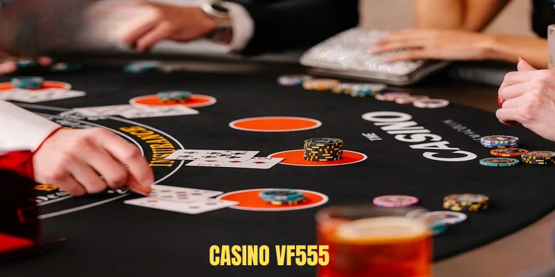 Casino VF555 – Giải Trí Đỉnh Cao, Thắng Lớn Mỗi Ngày